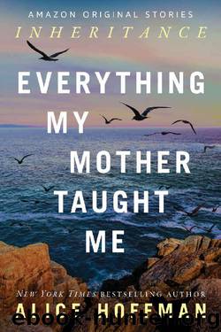 Everything My Mother Taught Me (Inheritance collection) by Alice Hoffman
