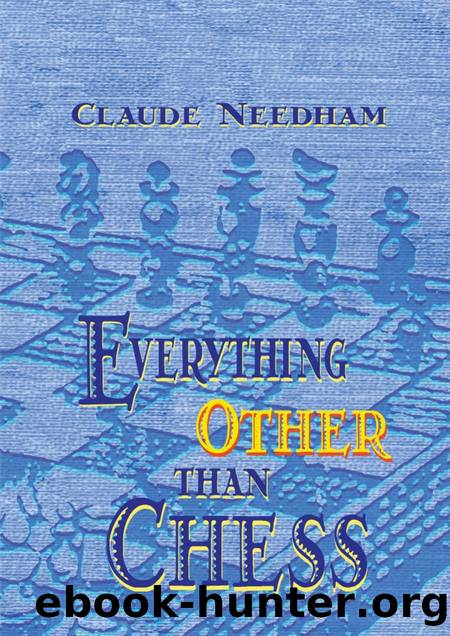 Everything Other Than Chess by Claude Needham