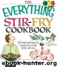 Everything Stir-fry Cookbook: 300 Fresh and Flavorful Recipes the Whole Family Will Love (Everything: Cooking) by Rhonda Lauret Parkinson
