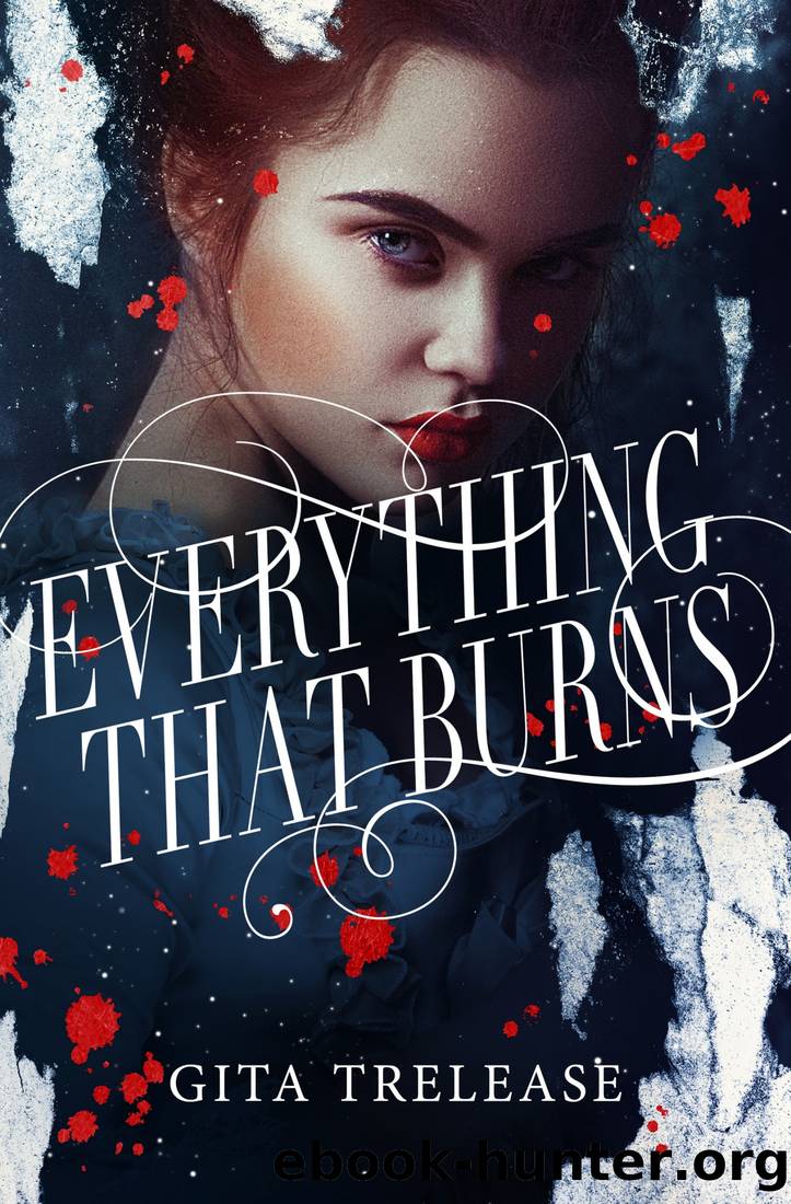 Everything That Burns by Gita Trelease