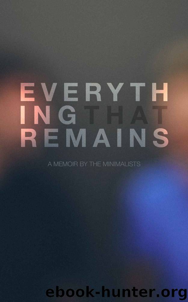 Everything That Remains: A Memoir by The Minimalists by Millburn Joshua Fields & Nicodemus Ryan