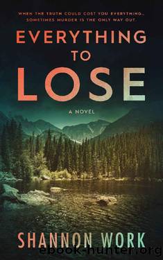 Everything To Lose by Shannon Work