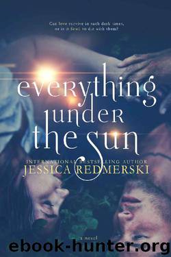 Everything Under The Sun by Jessica Redmerski & J.A. Redmerski