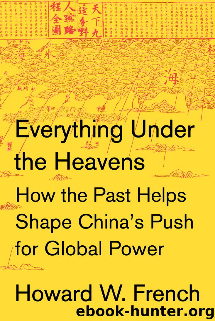Everything Under the Heavens by Howard W. French