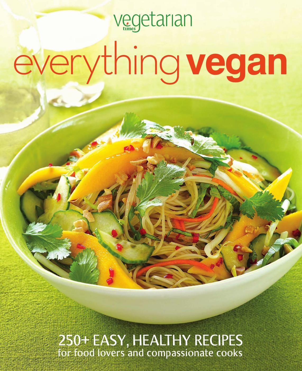 Everything Vegan: 250+ Easy, Healthy Recipes for Food Lovers and Compassionate Cooks by Vegetarian Times