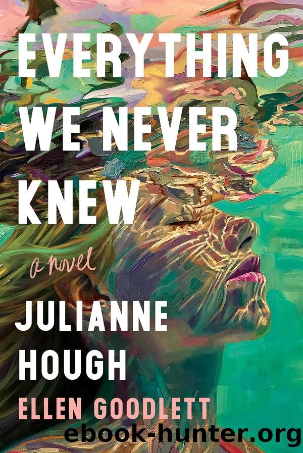 Everything We Never Knew: A Novel by Julianne Hough & Ellen Goodlett
