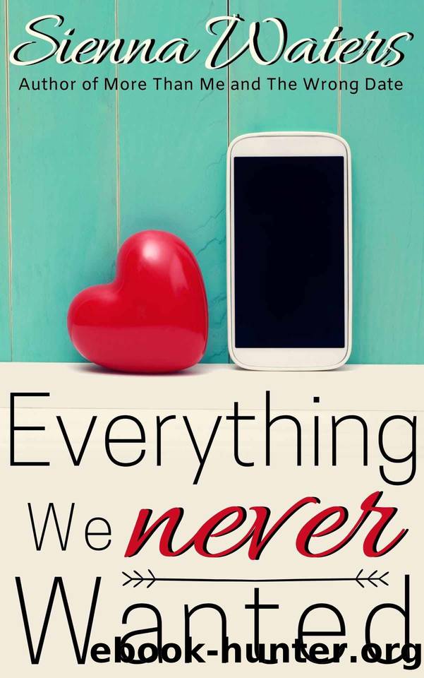 Everything We Never Wanted by Sienna Waters