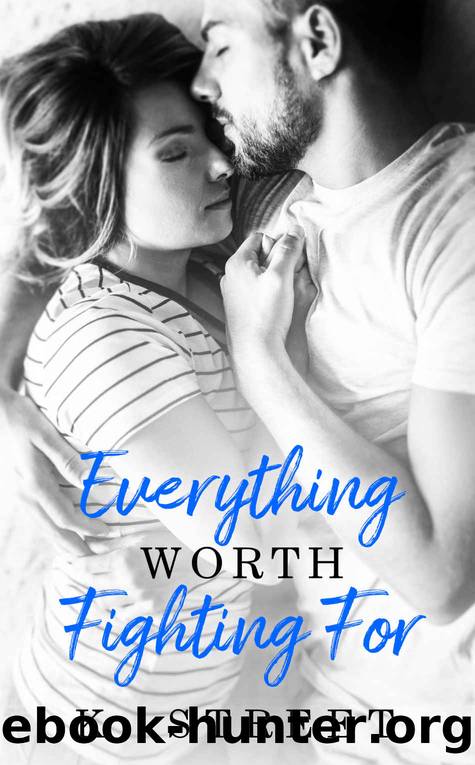 Everything Worth Fighting For by K. Street