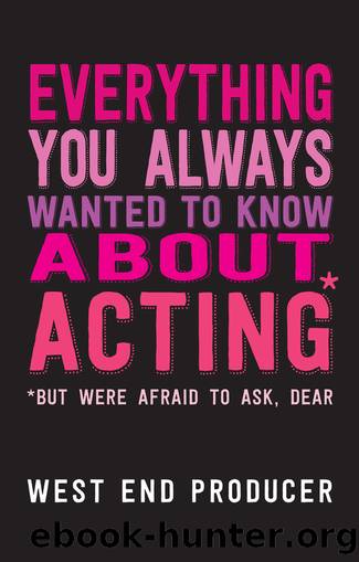 Everything You Always Wanted to Know About Acting, but Were Afraid to Ask, Dear by West End Producer