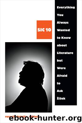 Everything You Always Wanted to Know About Literature but Were Afraid to Ask Zizek: Sic 10 by Russell Sbriglia