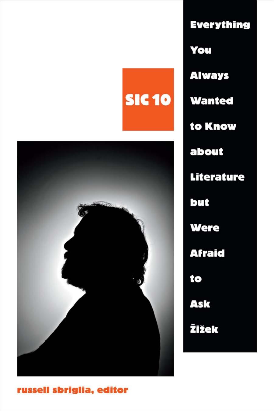 Everything You Always Wanted to Know about Literature but Were Afraid to Ask Å½iÅ¾ek by Russell Sbriglia (ed.)