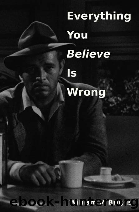 Everything You Believe Is Wrong by William M. Briggs