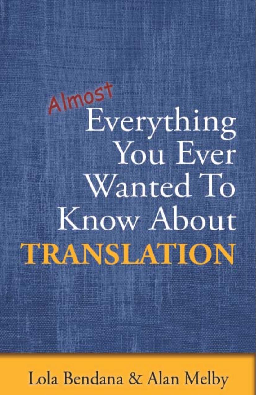 Everything You Ever Wanted To Know About Translation by Bendana Lola Melby Alan