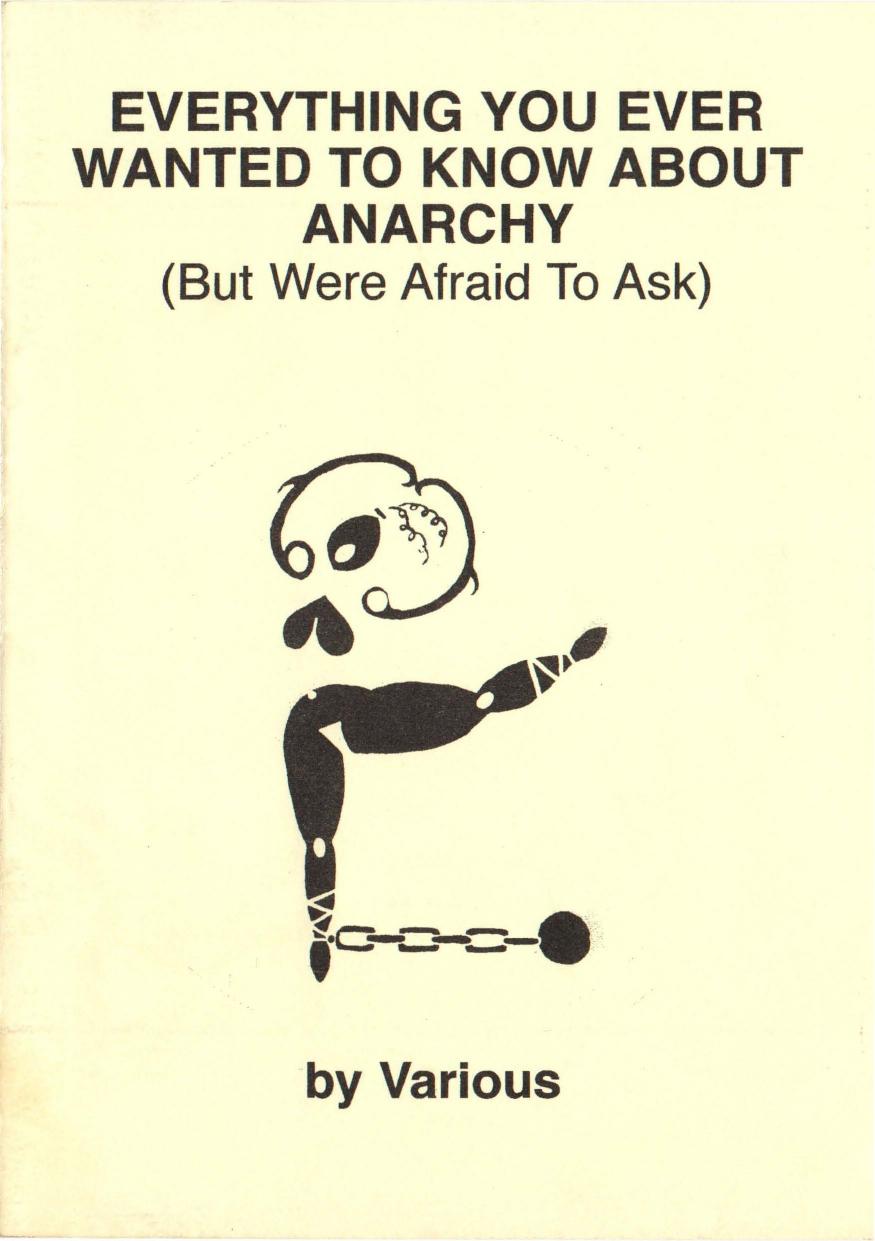 Everything You Ever Wanted to Know About Anarchy (but Were A by Unknown