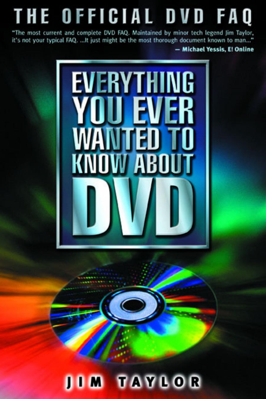 Everything You Ever Wanted to Know About DVD by Jim Taylor