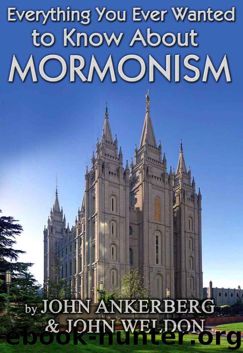 Everything You Ever Wanted to Know About Mormonism by Ankerberg John & John Weldon