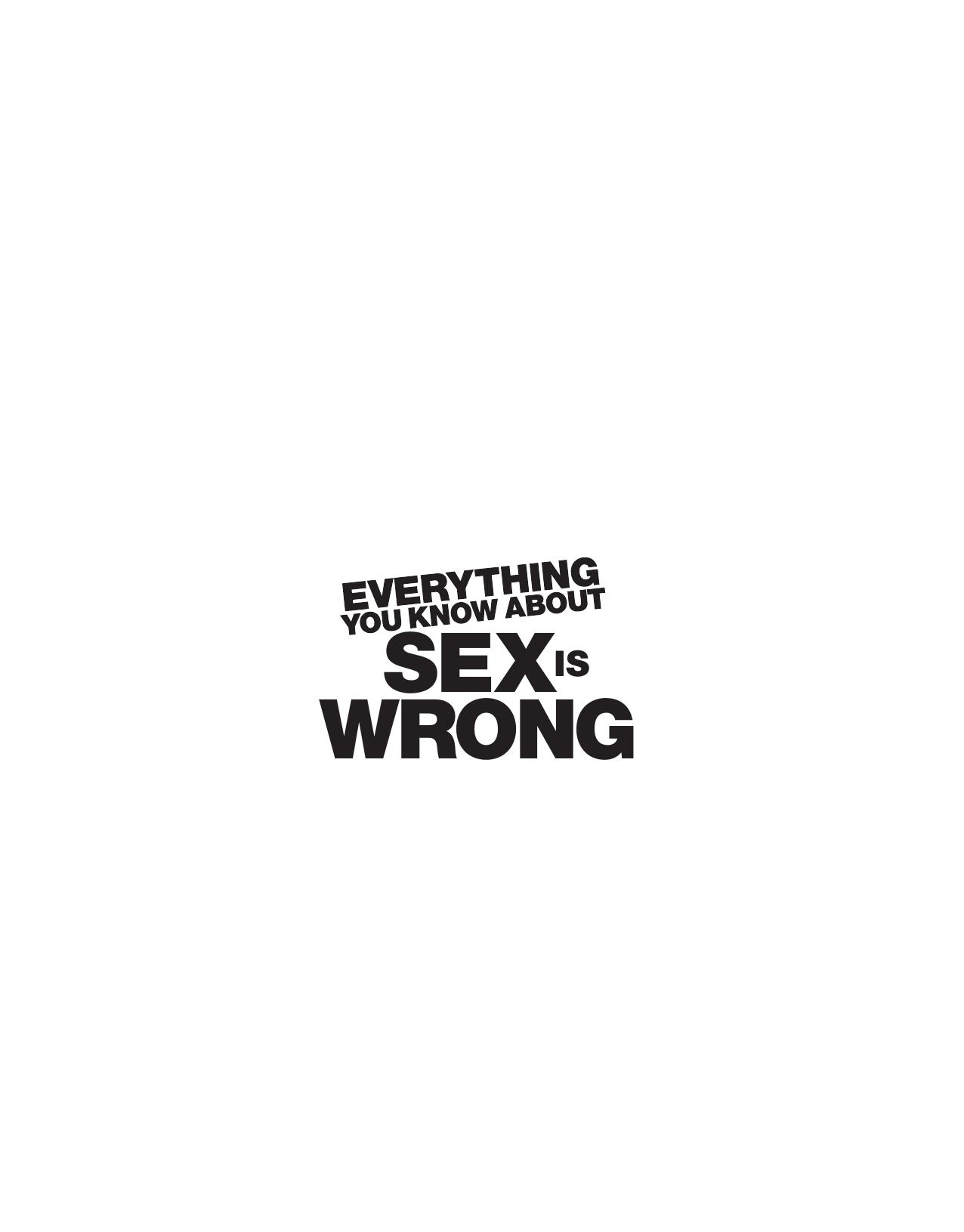 Everything You Know About Sex Is Wrong: The Disinformation Guide to the Extremes of Human Sexuality by Unknow