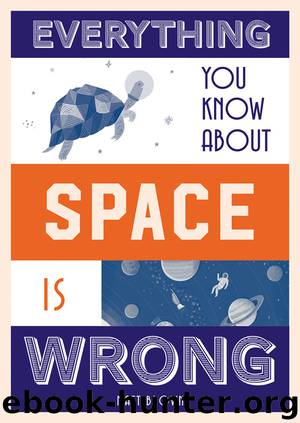 Everything You Know About Space is Wrong by Matt Brown