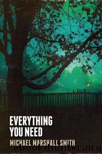 Everything You Need - Short Stories by Marshall Smith Michael