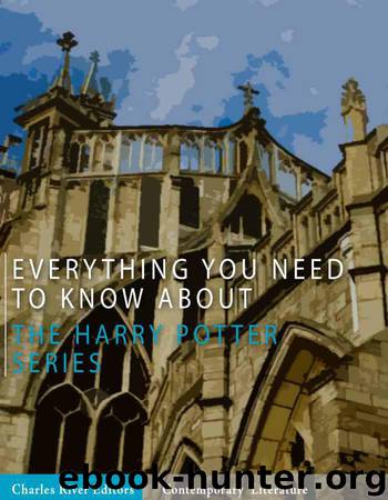Everything You Need to Know About the Harry Potter Series by Charles River Editors
