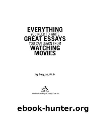 Everything You Need to Write Great Essays by Jay Douglas