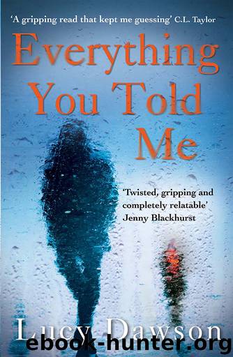 Everything You Told Me by Lucy Dawson