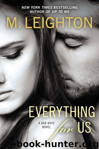 Everything for Us (A Bad Boys Novel) by Leighton M