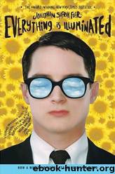 Everything is Illuminated by Jonathan Safran Foer