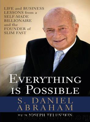 Everything is Possible: Life and Business Lessons from a Self-Made Billionaire and the Founder of Slim-Fast by S. Daniel Abraham