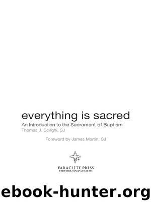 Everything is Sacred : An Introduction to the Sacrament of Baptism by Thomas J. Scirghi SJ