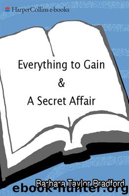 Everything to Gain and a Secret Affair by Barbara Taylor Bradford