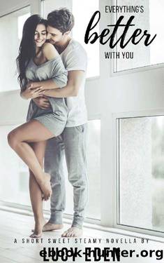 Everything's Better With You by Lucy Eden