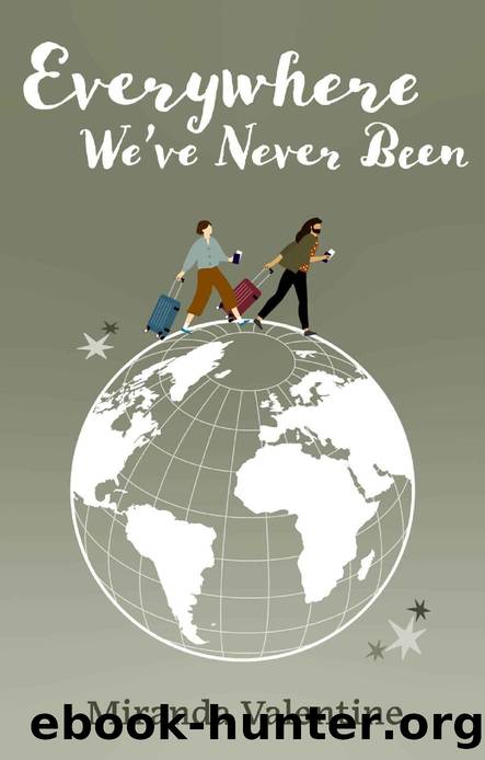 Everywhere We've Never Been by Miranda Valentine