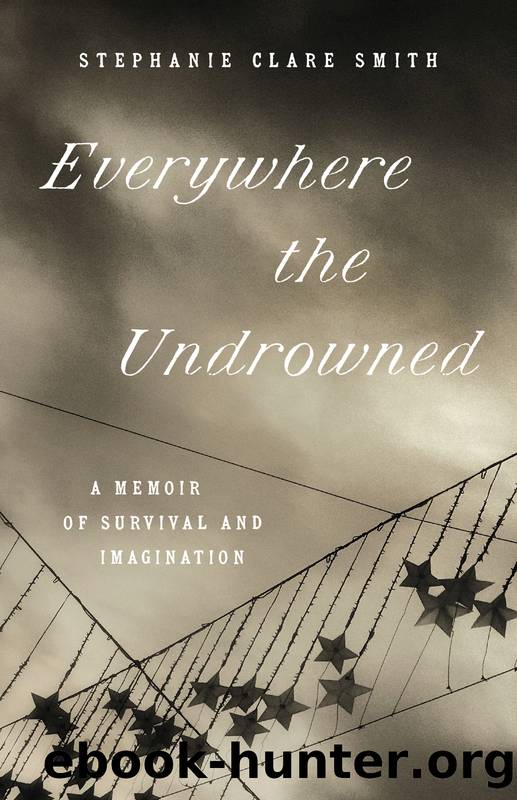 Everywhere the Undrowned by Stephanie Clare Smith