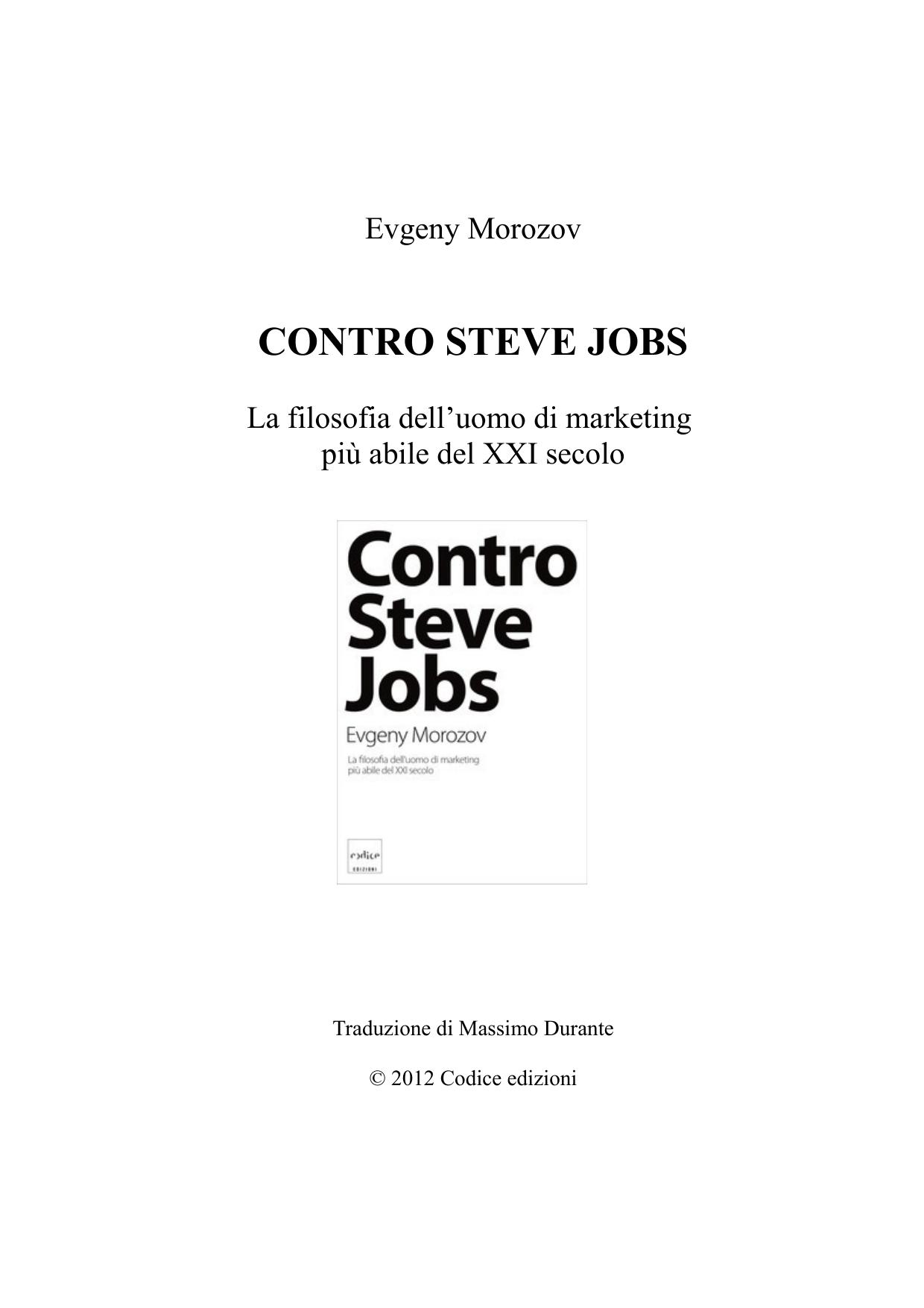 Evgeny Morozov - Contro Steve Jobs, La fisolofia dell'uomo di marketing piu abile del XXI secolo by Unknow