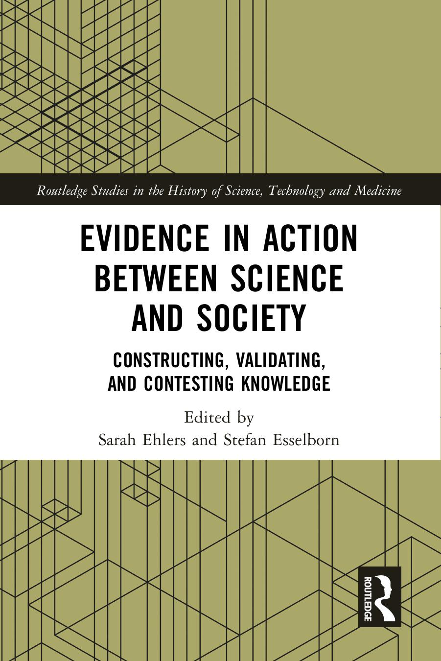Evidence in Action between Science and Society: Constructing, Validating, and Contesting Knowledge by Sarah Ehlers Stefan Esselborn