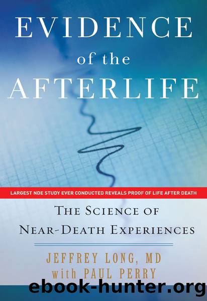 Evidence of the afterlife: the science of near-death experiences by Jeffrey Long & Paul Perry