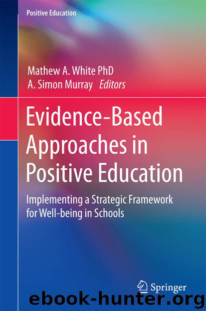 Evidence-Based Approaches in Positive Education by Mathew A. White & A. Simon Murray