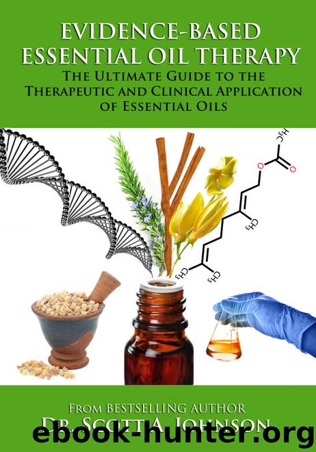 Evidence-Based Essential Oil Therapy: The Ultimate Guide to the Therapeutic and Clinical Application of Essential Oils by Dr. Scott A. Johnson