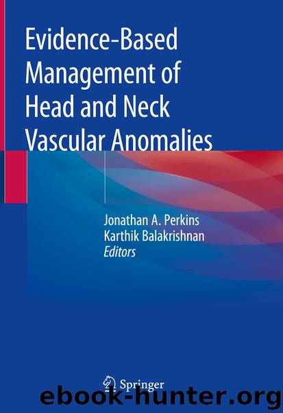 Evidence-Based Management of Head and Neck Vascular Anomalies by Jonathan A. Perkins & Karthik Balakrishnan