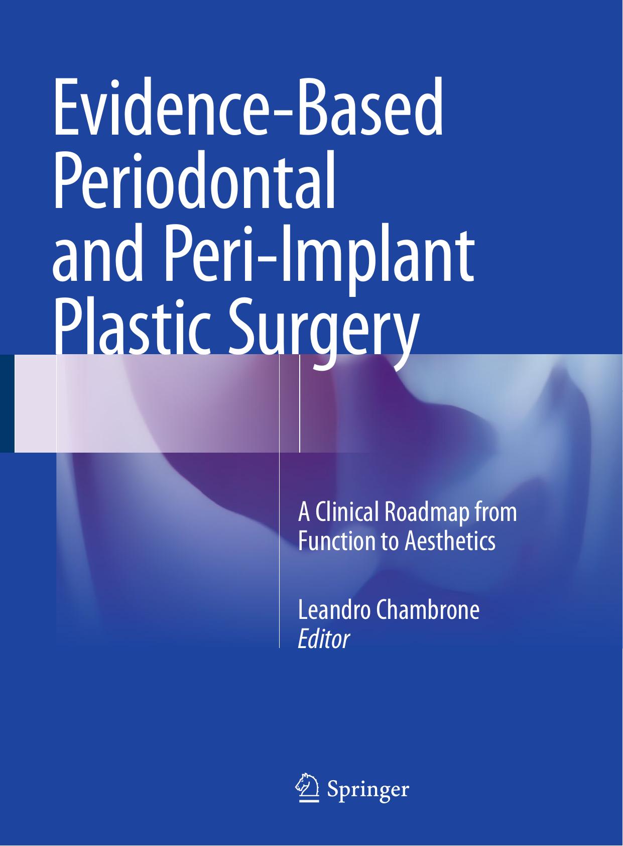 Evidence-Based Periodontal and Peri-Implant Plastic Surgery: A Clinical Roadmap from Function to Aesthetics (Repost) by Unknow