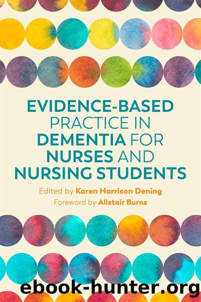 Evidence-Based Practice in Dementia for Nurses and Nursing Students by Karen Harrison Dening;