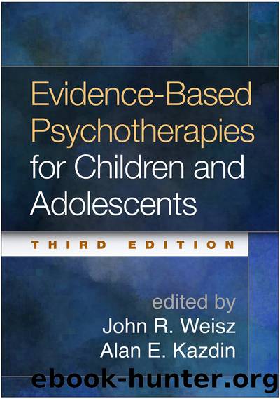 Evidence-Based Psychotherapies for Children and Adolescents, Third Edition by John R. Weisz & Alan E. Kazdin