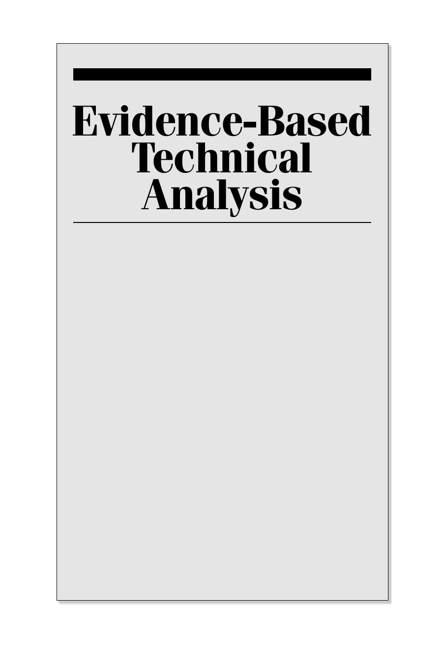 Evidence-Based Technical Analysis: Applying the Scientific Method and Statistical Inference to Trading Signals by David R. Aronson(auth.)