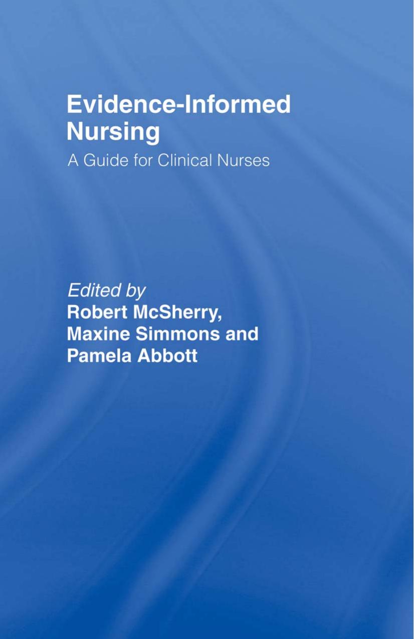 Evidence-Informed Nursing: A Guide for Clinical Nurses by Pamela Abbott Robert Mc Sherry Maxine Simmons