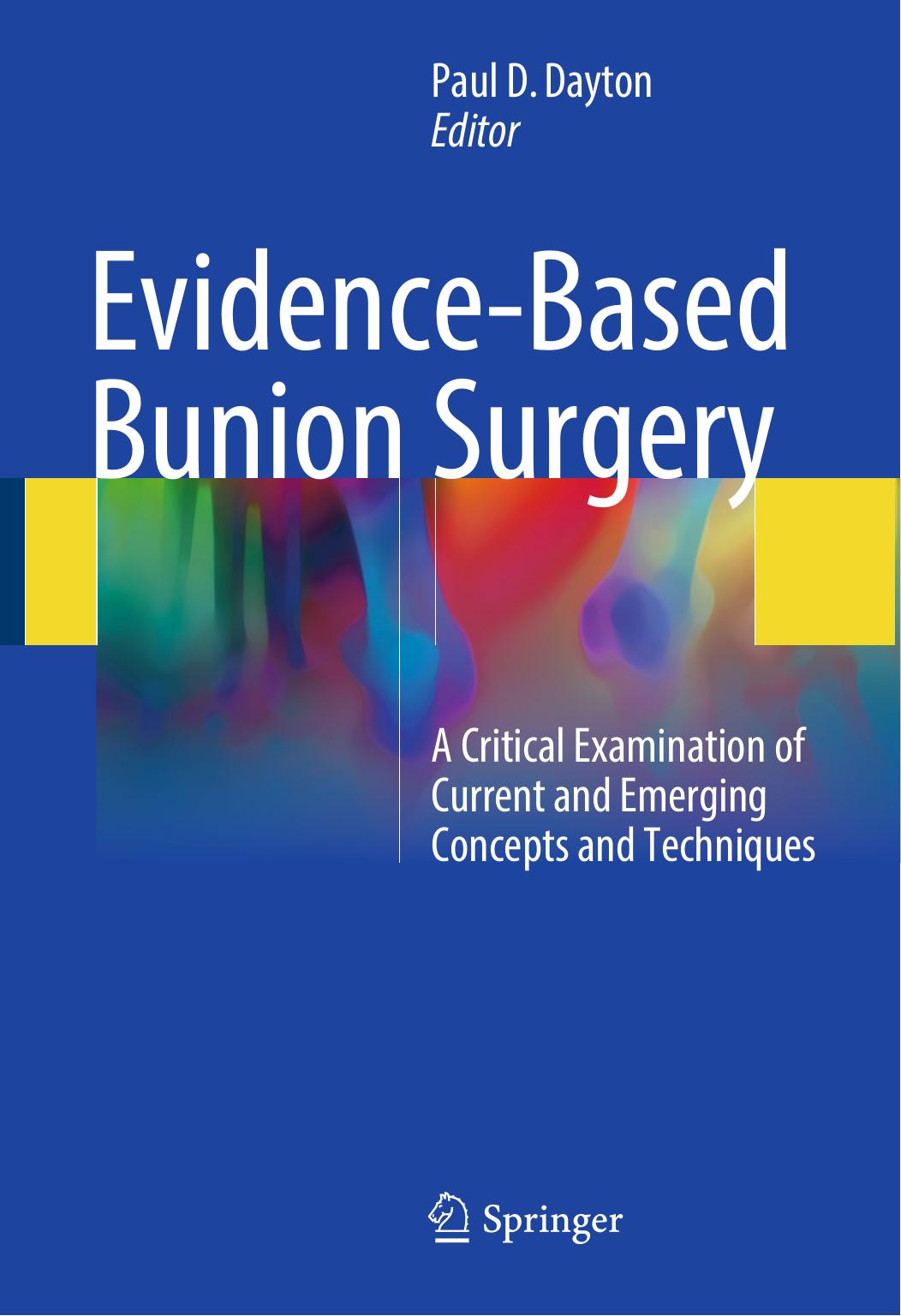 Evidence-based bunion surgery : a critical examination of current and emerging concepts and techniques by Dayton Paul D