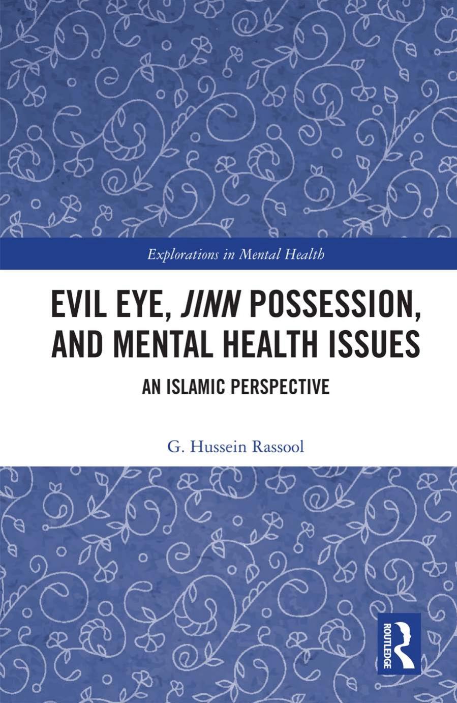 Evil Eye, Jinn Possession, and Mental Health Issues: An Islamic Perspective by G. Hussein Rassool
