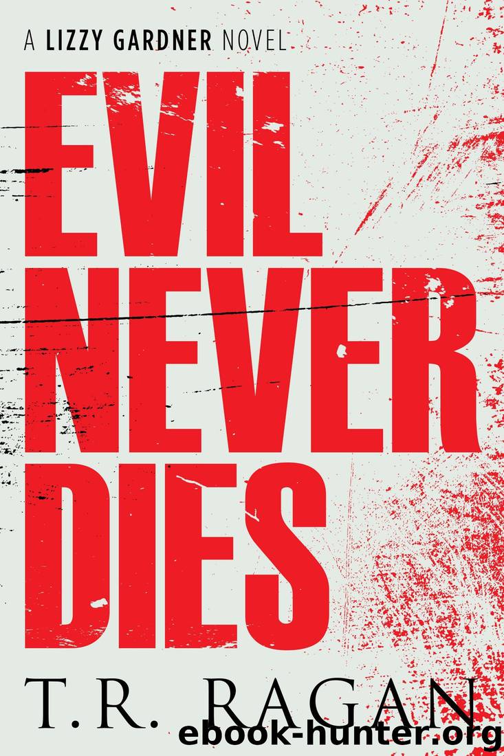 Evil Never Dies (The Lizzy Gardner Series Book 6) by T.R. Ragan