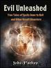 Evil Unleashed: True Tales of Spells Gone to Hell and Other Occult Disasters by John Harker