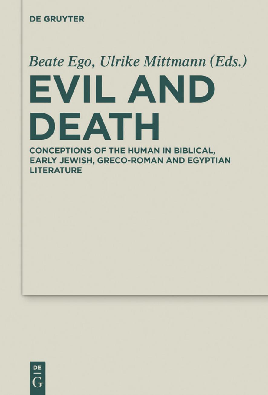 Evil and Death: Conceptions of the Human in Biblical, Early Jewish, Greco-Roman and Egyptian Literature by Beate Ego Ulrike Mittmann